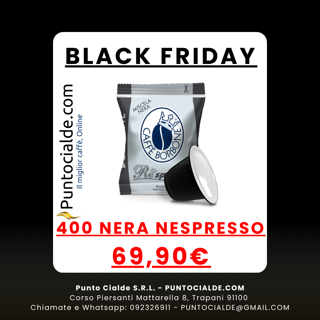 BLACK FRIDAY BORBONE NESPRESSO BLACK FRIDAY BORBONE NESPRESSO