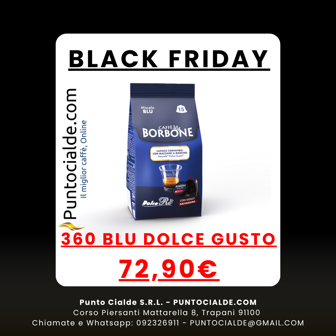 BLACK FRIDAY 360 Capsule Compatibili DOLCE GUSTO Caffè Borbone NERA-ROSSA-BLU-ORO BLACK FRIDAY 360 Capsule Compatibili DOLCE GUSTO Caffè Borbone NERA-ROSSA-BLU-ORO